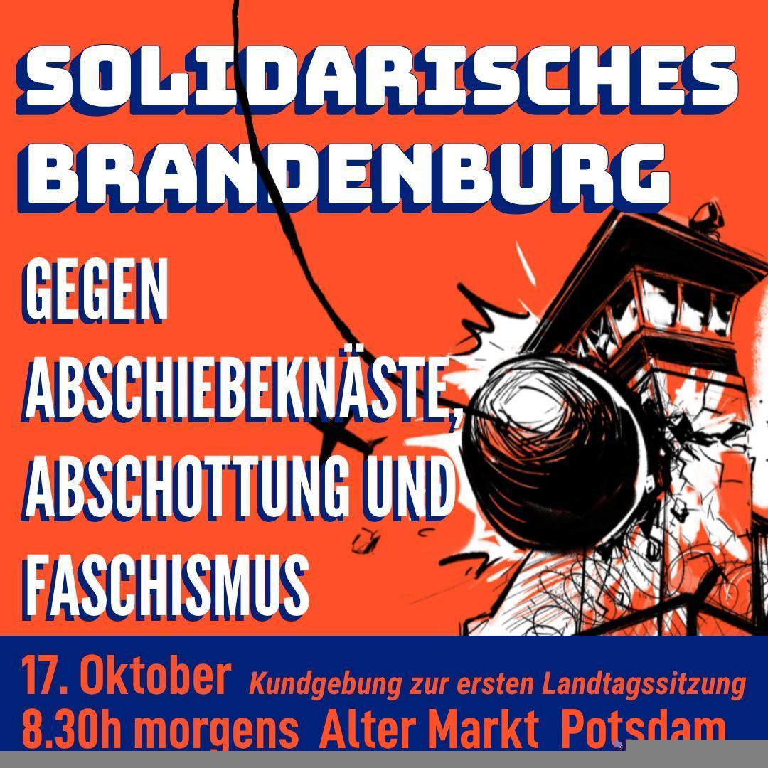 KUNDGEBUNG 17.10. 08:30 Uhr morgens, Landtag Potsdam: „Solidarisches Brandenburg – Gegen Abschiebeknäste, Abschottung und Faschismus“